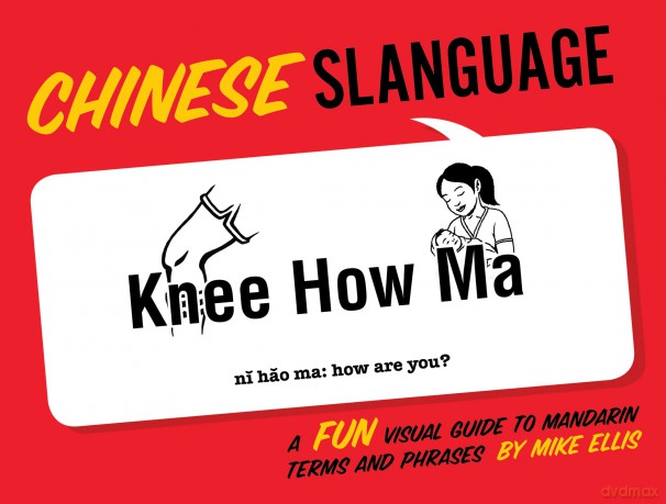 Slanguage Chinese: A Fun Visual Guide to Mandarin Terms and Phrases - Mike Ellis [KSIĄŻKA]