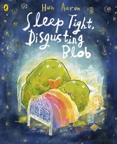 Sleep Tight, Disgusting Blob: Sleep and Dream for Halloween - Huw Aaron [KSIĄŻKA]