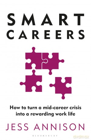 Smart Careers: How to turn a mid-career crisis into a rewarding work life - Jess Annison [KSIĄŻKA]