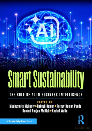 Smart Sustainability: The Role of AI in Business Intelligence - Madhusmita Mohanty [KSIĄŻKA]