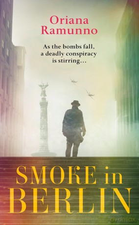 Smoke in Berlin: The atmospheric, gripping new historical detective crime mystery thriller set during World War Two: Book 2 - Oriana Ramunno [KSIĄŻKA]