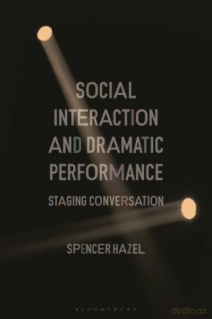 Social Interaction and Dramatic Performance: Staging Conversation - Spencer Hazel [KSIĄŻKA]