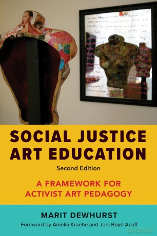Social Justice Art Education: A Framework for Activist Art Pedagogy - Marit Dewhurst (author) [KSIĄŻKA]