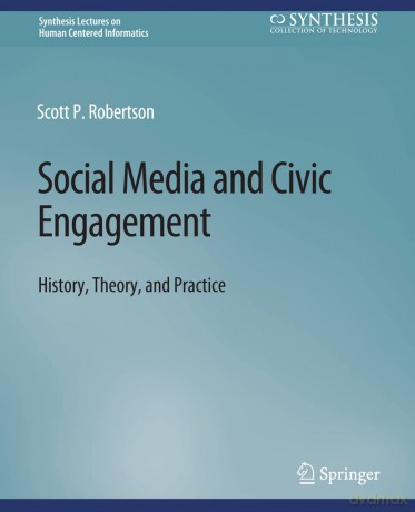 Social Media and Civic Engagement: History, Theory, and Practice - Scott Robertson [KSIĄŻKA]
