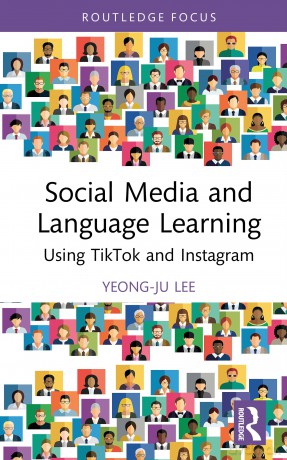 Social Media and Language Learning: Using TikTok and Instagram - Yeong-Ju Lee [KSIĄŻKA]