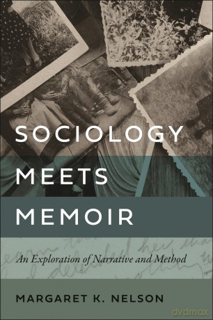 Sociology Meets Memoir: An Exploration of Narrative and Method - Margaret K. Nelson [KSIĄŻKA]