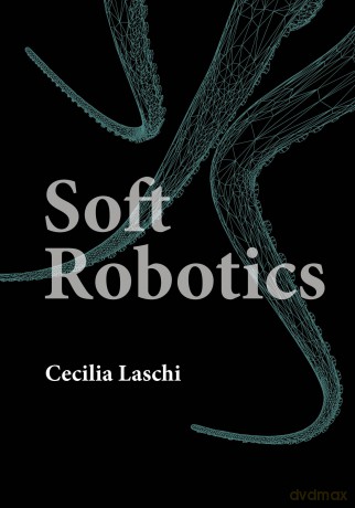 Soft Robotics - Cecilia Laschi [KSIĄŻKA]