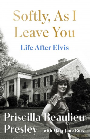 Softly, As I Leave You: Life After Elvis: The long-awaited memoir about life behind the walls of Graceland from Priscilla, wife of a legend - Priscilla Presley [KSIĄŻKA]