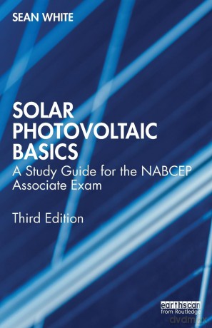 Solar Photovoltaic Basics: A Study Guide for the NABCEP Associate Exam - Sean White [KSIĄŻKA]