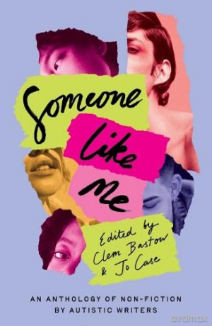 Someone Like Me: An Anthology of Non-Fiction by Autistic Writers - Clem Bastow [KSIĄŻKA]