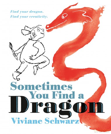 Sometimes You Find a Dragon: An inspiring picture book that encourages creativity - Viviane Schwarz [KSIĄŻKA]