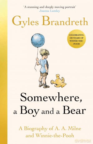 Somewhere, a Boy and a Bear: The Remarkable Life of A.A. Milne and the Legacy of Winnie the Pooh - Gyles Brandreth [KSIĄŻKA]