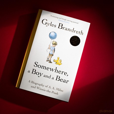 Somewhere, a Boy and a Bear: The Remarkable Life of A.A. Milne and the Legacy of Winnie the Pooh - Gyles Brandreth [KSIĄŻKA]