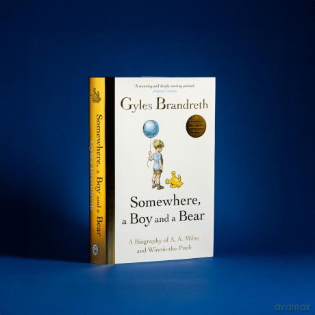 Somewhere, a Boy and a Bear: The Remarkable Life of A.A. Milne and the Legacy of Winnie the Pooh - Gyles Brandreth [KSIĄŻKA]