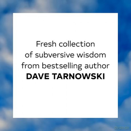 Sorry in Advance for Making Things Weird.: A Disappointing Affirmations Collection - Dave Tarnowski [KSIĄŻKA]