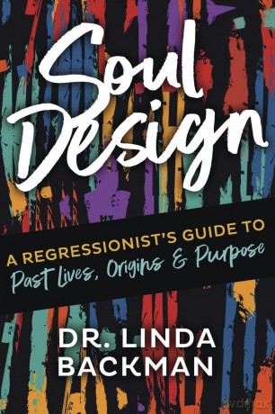 Soul Design: A Regressionist's Guide to Past Lives, Origins & Purpose - Linda Backman [KSIĄŻKA]