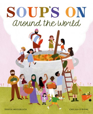 Soup's On Around the World - Denyse Waissbluth [KSIĄŻKA]