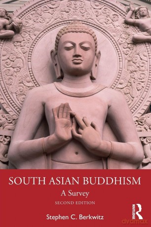 South Asian Buddhism: A Survey - Stephen C. Berkwitz [KSIĄŻKA]