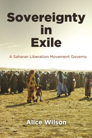 Sovereignty in Exile: A Saharan Liberation Movement Governs - Dr Alice Wilson [KSIĄŻKA]