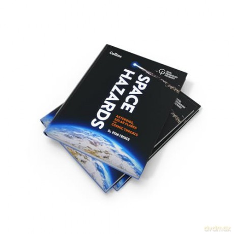 Space Hazards: A Comprehensive Guide to Asteroids, Solar Flares, Space Junk, and Other Cosmic Threats - Dr. Ryan French [KSIĄŻKA]