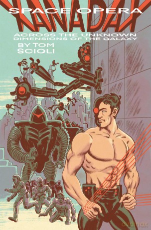 Space Opera Xanadax Across The Unknown Dimensions Of The Galaxy - Tom Scioli [KSIĄŻKA]