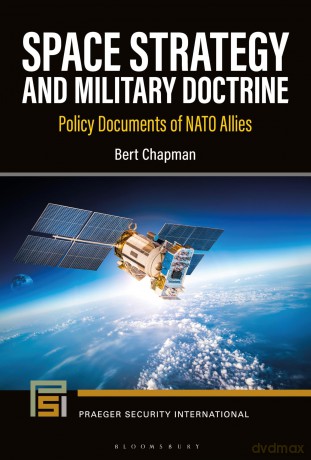 Space Strategy and Military Doctrine: Policy Documents of NATO Allies - Bert Chapman [KSIĄŻKA]