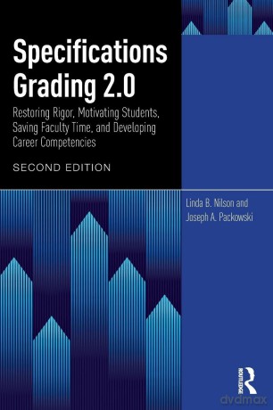 Specifications Grading 2.0: Restoring Rigor, Motivating Students, Saving Faculty Time, and Developing Career Competencies - Linda B. Nilson [KSIĄŻKA]