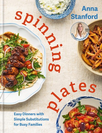 Spinning Plates: Easy Dinners with Simple Substitutions for Busy Families - Anna Stanford [KSIĄŻKA]