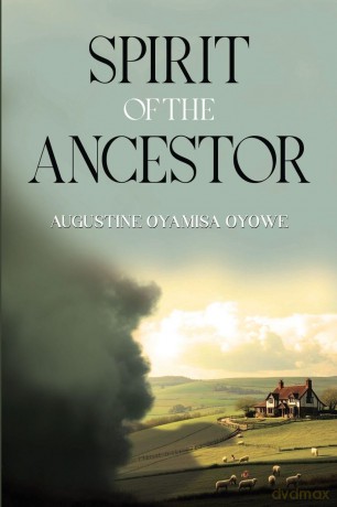 Spirit of the Ancestor - Augustine Oyamisa Oyowe [KSIĄŻKA]