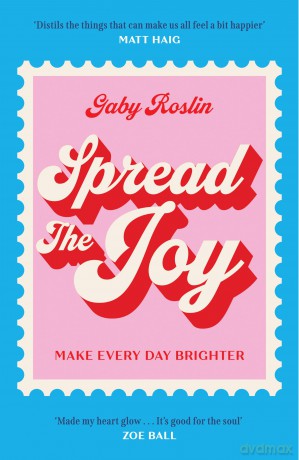 Spread the Joy: The most delightful self-help guide on happiness you need to mend your heart, improve personal growth and get you glowing - now a charming new paperback for autumn 2025! - Gaby Roslin [KSIĄŻKA]