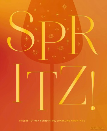Spritz!: Cheers to 100+ Refreshing, Sparkling Cocktails - The Coastal Kitchen [KSIĄŻKA]