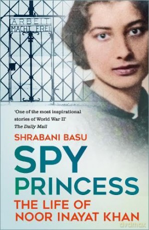Spy Princess: The Life of Noor Inayat Khan - Shrabani Basu [KSIĄŻKA]