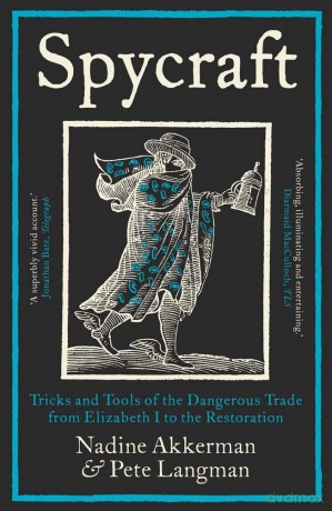 Spycraft: Tricks and Tools of the Dangerous Trade from Elizabeth I to the Restoration - Pete Langman [KSIĄŻKA]