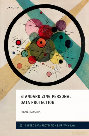 Standardizing Personal Data Protection - Irene Kamara [KSIĄŻKA]