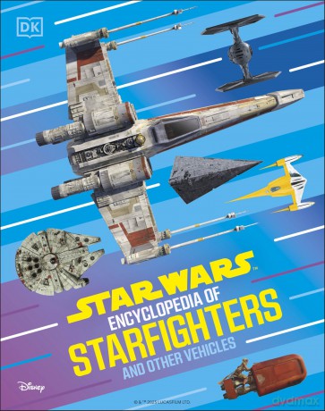 Star Wars Encyclopedia of Starfighters and Other Vehicles: Discover More Than 230 Vehicles From a Galaxy Far, Far Away! - Brandon Wainerdi [KSIĄŻKA]