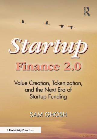 Startup Finance 2.0: Value Creation, Tokenization, and the Next Era of Startup Funding - Sam Ghosh [KSIĄŻKA]