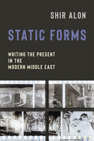 Static Forms: Writing the Present in the Modern Middle East - Shir Alon [KSIĄŻKA]