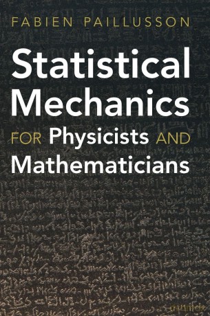 Statistical Mechanics for Physicists and Mathematicians - Fabien Paillusson [KSIĄŻKA]