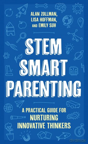 STEM SMART Parenting: A Practical Guide for Nurturing Innovative Thinkers - Alan Zollman [KSIĄŻKA]