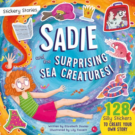 Stickery Stories: Sadie and the Surprising Sea Creatures - The perfect sticker activity storybook for 4-8 year olds!: 2 - Elizabeth Davies [KSIĄŻKA]