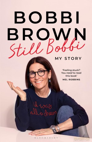 Still Bobbi: Stories of authenticity, resilience and reinvention from the iconic entrepreneur - Bobbi Brown [KSIĄŻKA]