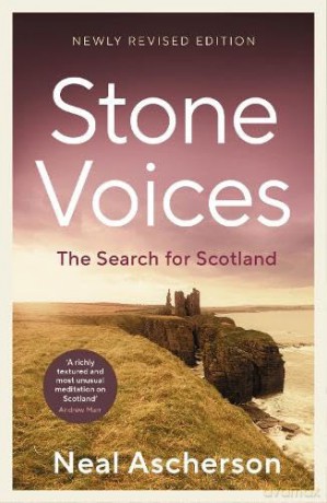 Stone Voices: The Search For Scotland - Neal Ascherson [KSIĄŻKA]