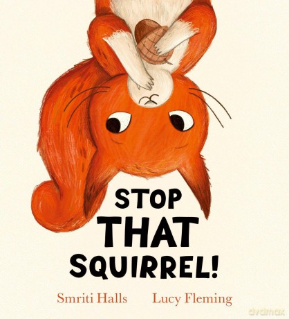 Stop That Squirrel: Children will love joining Scout the cheeky squirrel as she learns to share - Smriti Halls [KSIĄŻKA]