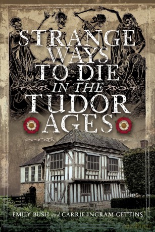 Strange Ways To Die in the Tudor Ages - Emily Bush [KSIĄŻKA]