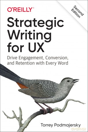 Strategic Writing for UX: Drive Engagement, Conversion, and Retention with Every Word - Torrey Podmajersky [KSIĄŻKA]