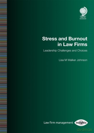 Stress and Burnout in Law Firms: Leadership Challenges and Choices - Lisa M Walker Johnson [KSIĄŻKA]