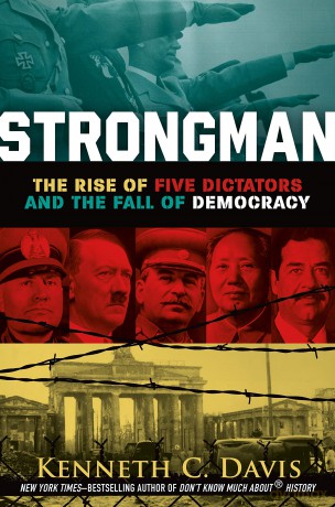 Strongman: The Rise of Five Dictators and the Fall of Democracy - Kenneth C Davis [KSIĄŻKA]