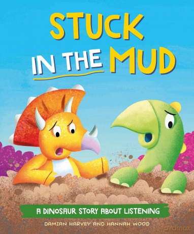 Stuck in the Mud: A Dinosaur Story about Listening - Damian Harvey [KSIĄŻKA]