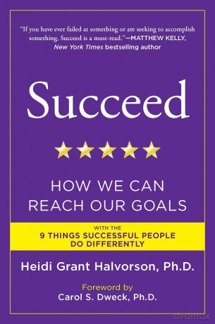 Succeed: How We Can Reach Our Goals - Heidi Grant Halvorson Ph.D. [KSIĄŻKA]