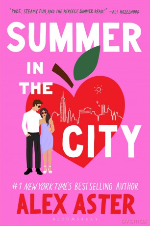 Summer in the City: The instant Sunday Times and New York Times bestseller and your newest enemies-to-lovers obsession! - Alex Aster [KSIĄŻKA]